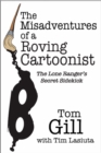 Image for Misadventures of a Roving Cartoonist : The Lone Ranger&#39;s Secret Sidekick