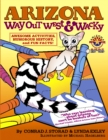 Image for Arizona Way Out West &amp; Wacky : Awesome Activities, Humorous History and Fun Facts!