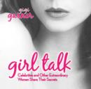 Image for Girl Talk : Celebrities and Other Extraordinary Women Share Their Secrets