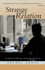 Image for Strange Relation : A Memoir of Marriage, Dementia, &amp; Poetry