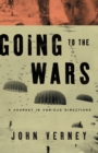 Image for Going to the wars  : a journey in various directions