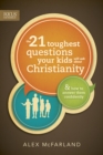Image for The 21 Toughest Questions Your Kids Will Ask about Christianity