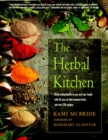 Image for The Herbal Kitchen : Bring Lasting Health to You and Your Family with 50 Easy-to-Find Common Herbs and Over 250 Recipes