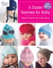 Image for A dozen beanies for baby  : quick knits for the little ones
