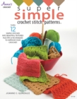 Image for Super Simple Crochet Stitch Patterns : Turn 12 Simple Stitches into Beautiful Textures! Plus Tips &amp; Techniques to Improve Your Crochet