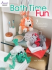 Image for Bath time fun  : 7 colorful designs made with cotton worsted-weight yarn!