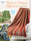 Image for Sure to please afghans to crochet  : color your home with 8 stunning afghans