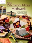 Image for Revised patchwork minus mathwork: a quilter&#39;s guide to planning and buying fabric without a degree in mathematics!.