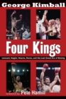 Image for Four Kings: Leonard, Hagler, Hearns, Duran and the Last Great Era of Boxing