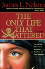 Image for The Only Life That Mattered: The Short and Merry Lives of Anne Bonny, Mary Read, and Calico Jack Rackam
