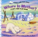 Image for Where is Mother? : A Lift-the-flap Book