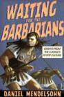 Image for Waiting for the barbarians  : essays from the classics to pop culture