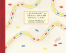 Image for The elephant who liked to smash small cars