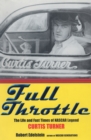 Image for Full Throttle: The Life and Fast Times of NASCAR Legend Curtis Turner