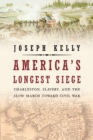 Image for America&#39;s longest siege  : Charleston, slavery, and the slow march toward Civil War