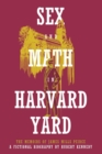 Image for Sex and Math in Harvard Yard : The Memoirs of James Mills Peirce: A Fictional Biography