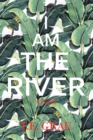 Image for I Am The River