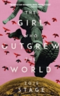 Image for The Girl Who Outgrew the World