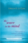 Image for The Wave in the Mind : Talks and Essays on the Writer, the Reader, and the Imagination