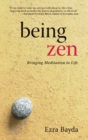 Image for Being Zen  : bringing meditation to life
