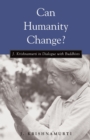 Image for Can humanity change?  : J. Krishnamurti in dialogue with Buddhists