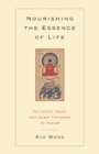 Image for Nourishing the essence of life  : the inner, outer, and secret teachings of Taoism