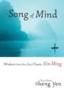 Image for Song of Mind : Wisdom from the Zen Classic Xin Ming