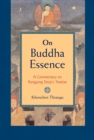 Image for On Buddha Essence : A Commentary on Rangjung Dorje&#39;s Treatise