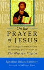 Image for On the Prayer of Jesus : The Classic Guide to the Practice of Unceasing Prayer Found in The Way of a Pilgrim