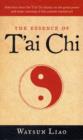 Image for The essentials of t&#39;ai chi  : selections from the t&#39;ai chi classics on the great power and inner meaning of the ancient martial art