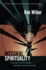 Image for Integral spirituality  : a startling new role for religion in the modern and postmodern world