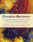 Image for Creative recovery  : a complete addiction treatment program that uses your natural creativity
