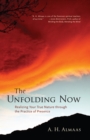 Image for The unfolding now  : realizing your true nature through the practice of presence