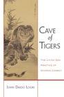 Image for Cave of tigers  : the living Zen practice of Dharma combat
