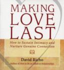Image for Making love last  : how to sustain intimacy and nurture genuine connection