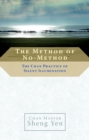 Image for The method of no-method  : the Chan practice of silent illumination