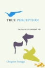 Image for True perception  : the path of dharma art