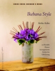 Image for Ikebana style  : 20 portable flower arrangements perfect for gift-giving