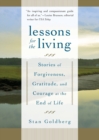 Image for Lessons for the living  : stories of forgiveness, gratitude, and courage at the end of life