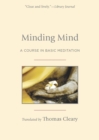 Image for Minding mind  : a course in basic meditation