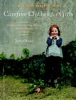 Image for Carefree clothes for girls  : 20 patterns for outdoor frocks, playdate dresses, and more