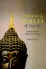 Image for Turning the wheel of truth  : commentary on the Buddha&#39;s first teaching