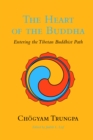 Image for The heart of the Buddha  : entering the Tibetan Buddhist path