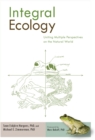 Image for Integral ecology  : uniting multiple perspectives on the natural world