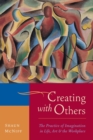 Image for Creating with Others : The Practice of Imagination in Life, Art, and the Workplace