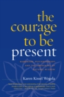 Image for The Courage to Be Present
