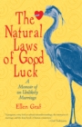 Image for The natural laws of good luck  : a memoir of an unlikely marriage