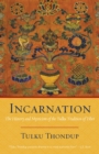 Image for Incarnation  : the history and mysticism of the tulku tradition of Tibet