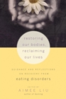 Image for Restoring our bodies, reclaiming our lives  : guidance and reflections on recovery from eating disorders