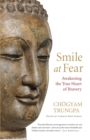 Image for Smile at fear  : awakening the true heart of bravery